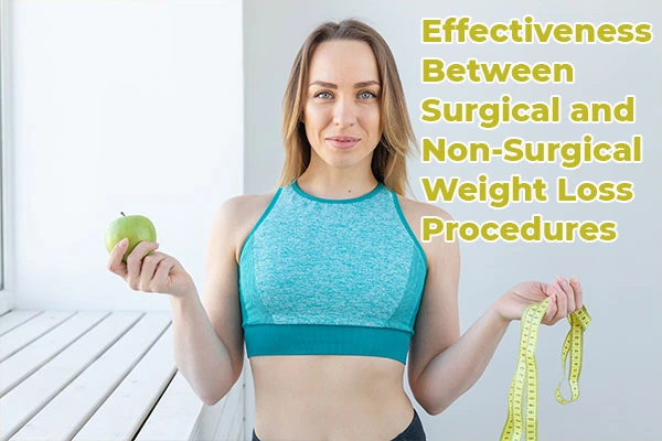 Effectiveness Between Surgical and Non-Surgical Weight Loss Procedures