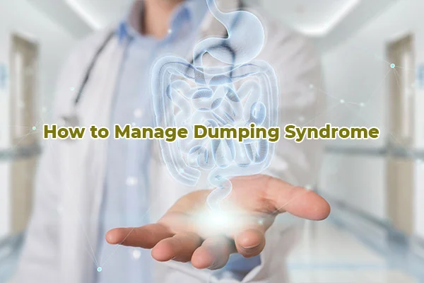 How to Manage Dumping Syndrome