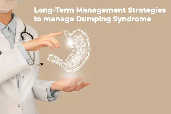 Long-Term Management Strategies to manage Dumping Syndrome